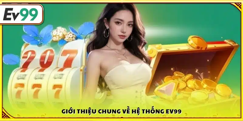 Giới thiệu Ev99 – Đôi nét về nền tảng