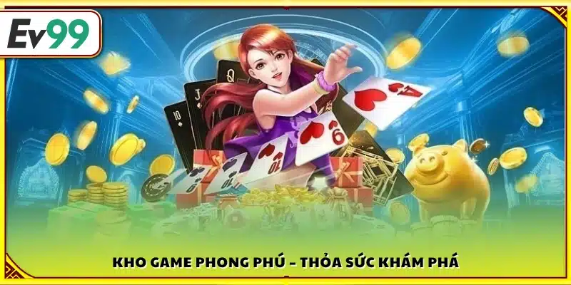 Thư viện trò chơi đa dạng – Khám phá không giới hạn