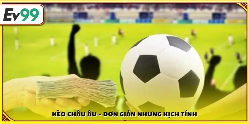 Kèo 1X2 dễ hiểu, hồi hộp