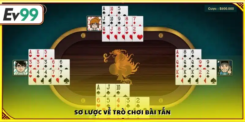 Giới thiệu khái quát về game bài Tấn