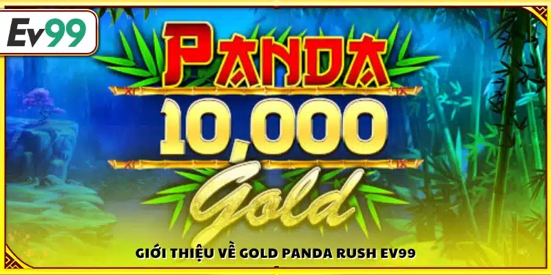 Khái quát trò chơi Gold Panda Rush tại Ev99