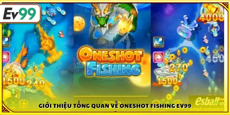 Tổng quan về Oneshot Fishing trên Ev99